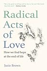 Radical Acts of Love: How We Find Hope at the End of Life