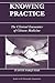 Knowing Practice: The Clinical Encounter of Chinese Medicine