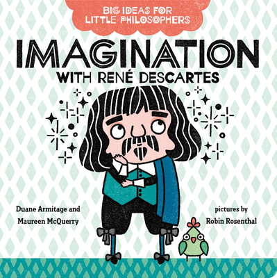 Big Ideas for Little Philosophers: Imagination with Ren� Descartes (Board Book)