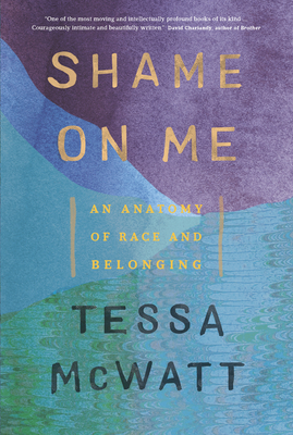 Shame on Me: An Anatomy of Race and Belonging (Paperback)