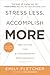 Stress Less, Accomplish More: Meditation for Extraordinary Performance