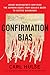 Confirmation Bias: Inside Washington's War Over the Supreme Court, from Scalia's Death to Justice Kavanaugh