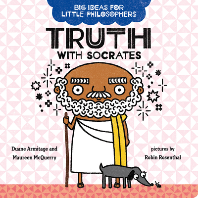 Big Ideas for Little Philosophers: Truth with Socrates (Board Book)