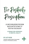 The Positivity Prescription: A six week wellbeing program based on the science of Positive Psychology The Positivity Prescription: A six week wellbeing program based on the science of Positive Psychology