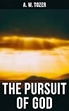The Pursuit of God: Enriched edition. A Timeless Guide to Spiritual Renewal, Divine Intimacy, and Seeking God's Presence Book cover for The Pursuit of God: Enriched edition. A Timeless Guide to Spiritual Renewal, Divine Intimacy, and Seeking God's Presence