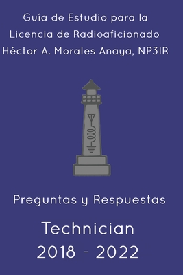 Guía de Estudio—Licencia de Radioaficionado—Technician—2018—2022 (Spanish Edition)