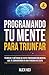 Programando tu Mente para T...