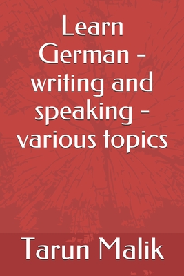 Learn German - writing and speaking - various topics (German Edition)
