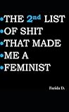 THE 2nd LIST OF SHIT THAT MADE ME A FEMINIST THE 2nd LIST OF SHIT THAT MADE ME A FEMINIST