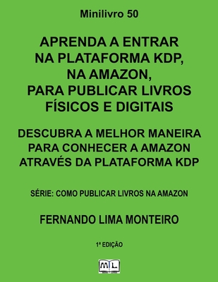 APRENDA A ENTRAR NA PLATAFORMA KDP, NA AMAZON, PARA PUBLICAR LIVROS FÍSICOS E DIGITAIS: DESCUBRA A MELHOR MANEIRA PARA CONHECER A AMAZON ATRAVÉS DA ... LIVROS NA AMAZON) (Portuguese Edition)