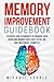 Memory improvement: Exercises and Techniques to enhance your brain and memory with easy to follow and implement examples (Memory Improvement Guidebook, Beginners Guide, Memory Boost, Brain Training)