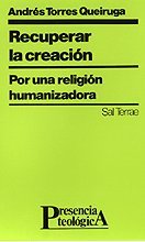 Recuperar la creación: Por una religión humanizadora (Paperback)