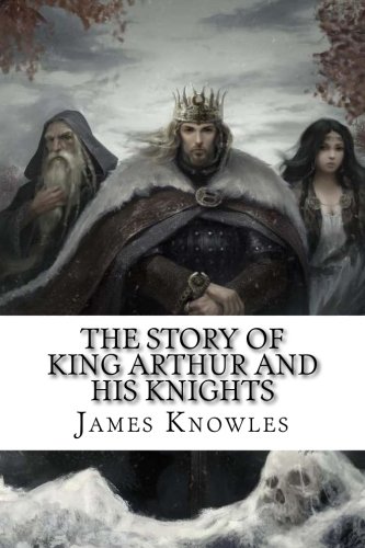The Story of King Arthur and His Knights