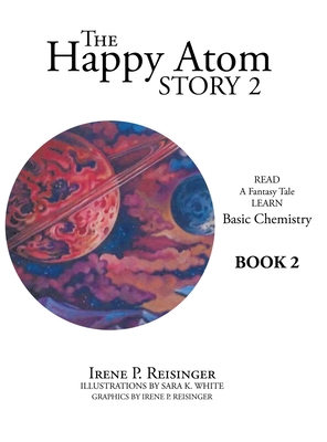 The Happy Atom Story 2: Read a Fantasy Tale Learn Basic Chemistry 2
