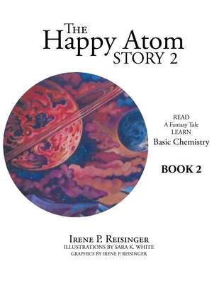 The Happy Atom Story 2: Read a Fantasy Tale Learn Basic Chemistry 2