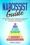 Narcissist Guide: A Self Emotional Guide to Understanding Narcissism and How to Identify and Protect Yourself from Narcissistic Disorders