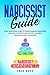 Narcissist Guide: A Self Emotional Guide to Understanding Narcissism and How to Identify and Protect Yourself from Narcissistic Disorders