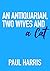 An Antiquarian, Two Wives, and a Cat by Paul Harris