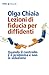 Lezioni di fiducia per diffidenti by Olga Chiaia