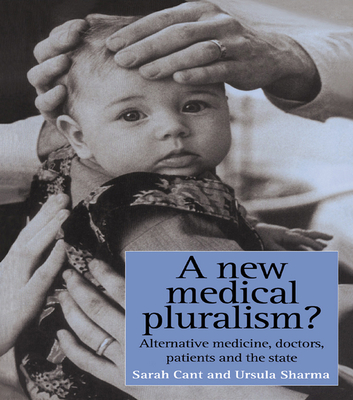 A New Medical Pluralism: Complementary Medicine, Doctors, Patients and the State