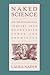 Naked Science: Anthropological Inquiry Into Boundaries, Power, and Knowledge