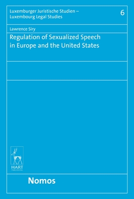 Regulation of Sexualized Speech in Europe and the United States (Luxemburger Juristische Studien / Luxembourg Legal Studies, 6)