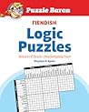 Puzzle Baron's Fiendish Logic Puzzles: The Most Devilishly Difficult, Brain-Challenging Fun Yet! Puzzle Baron's Fiendish Logic Puzzles: The Most Devilishly Difficult, Brain-Challenging Fun Yet!