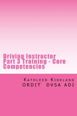 Driving Instructor Part 3 Training - Core Competencies: Over 400 faults with analysis and remedial action