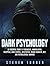 Dark Psychology: An Essential Guide to Persuasion, Manipulation, Deception, Mind Control, Negotiation, Human Behavior, NLP, and Psychological Warfare