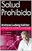 Salud Prohibida - Andreas Kalcker: Incurable Era Ayer (Spanish Edition)