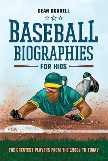Baseball Biographies for Kids: The Greatest Players from the 1960s to Today (Biographies of Today's Best Players)
