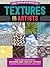 The Complete Book of Textures for Artists: Step-by-step instructions for mastering more than 275 textures in graphite, charcoal, colored pencil, acrylic, and oil