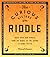 The Curious History of the Riddle: Solve over 250 Riddles, from the Riddle of the Sphinx to Harry Potter