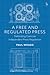 A Free and Regulated Press by Paul Wragg