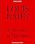 Louis Kahn: Architecture as Philosophy