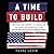 A Time to Build: From Family and Community to Congress and the Campus, How Recommitting to Our Institutions Can Revive the American Dream