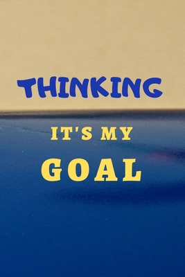Thinking It S My Goal 6 X 9 1 Pages Lined Notebook By Not A Book