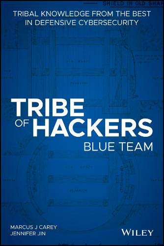 Tribe of Hackers Blue Team: Tribal Knowledge from the Best in Defensive Cybersecurity (Paperback)