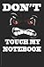 Don't Touch My Notebook: Top secret Journal, Detective Notebook, Secret Agent notebook for Boys, Girls 6" x 9" 120 pages