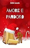 Amore e Pandoro (AMORE E ...) by Belle Landa