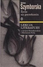 Życie na poczekaniu. Szymborska. Lekcja literatury z Jerzym Kwiatkowskim i Marianem Stalą