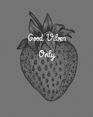 Good Vibes Only.: : Floral Notebook, lined notebook, 8_10 in, 110 pages.