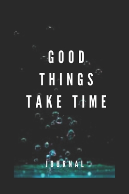 Good Things Take Time: Self Care Journal for Women: Health & Wellness Planner with Mood Tracker/Gratitude Journaling/Affirmation Pages/Positive Thinking Checklists & More