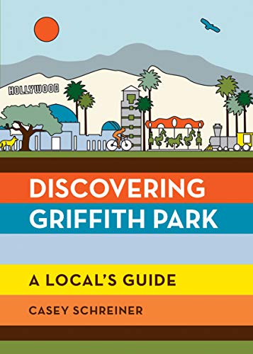 Discovering Griffith Park: A Local's Guide (Paperback)