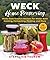 WECK Home Preserving: Made-from-Scratch Recipes for Water-Bath Canning, Fermenting, Pickling, and More