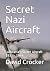 Secret Nazi Aircraft: Luftw...