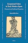 Exceptional Crime in Early Modern Spain by Elena del Río Parra