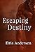 Escaping Destiny (Destiny, #3)