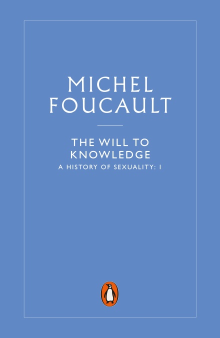 The History of Sexuality: 1: The Will to Knowledge