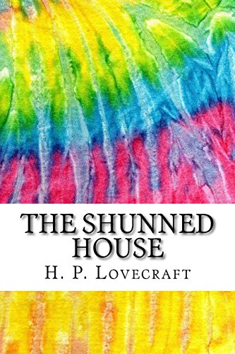 The Shunned House: Includes MLA Style Citations for Scholarly Secondary Sources, Peer-Reviewed Journal Articles and Critical Academic Research Essays